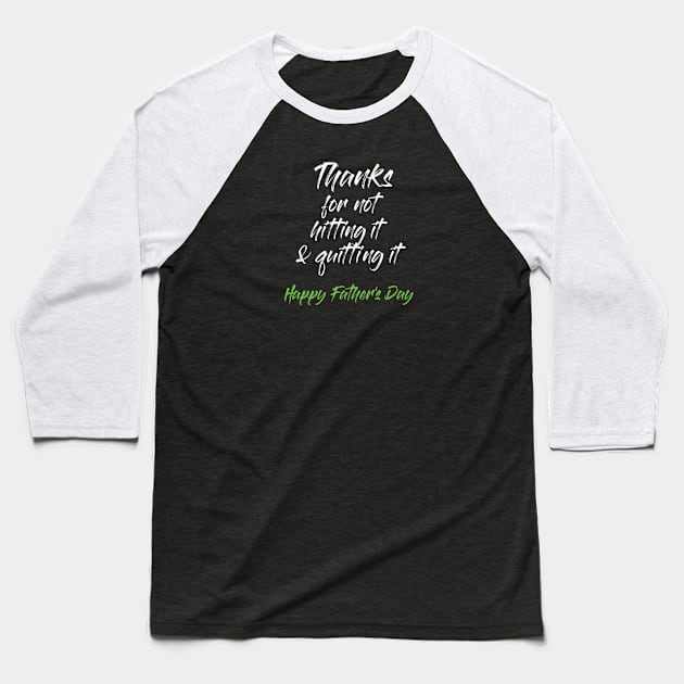 Thanks for not hitting it & quitting it Baseball T-Shirt by IllustratedActivist